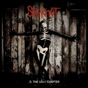 SLIPKNOT - 5. THE GRAY CHAPTER