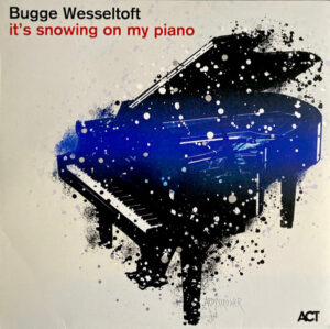 BUGGE WESSELTOFT - IT'S SNOWING ON MY PIANO