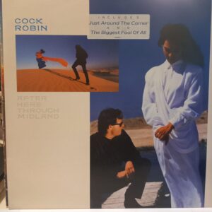 COCK ROBIN - AFTER HERE THROUGH MIDLAND