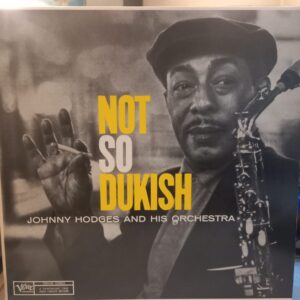 JOHNNY HODGES AND HIS ORCHESTRA - NOT SO DUKISH