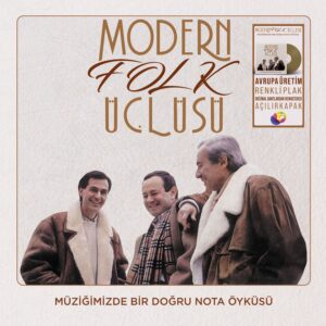 MODERN FOLK ÜÇLÜSÜ - MÜZİĞİMİZDE BİR DOĞRU NOTA ÖYKÜSÜ (RENKLİ PLAK)