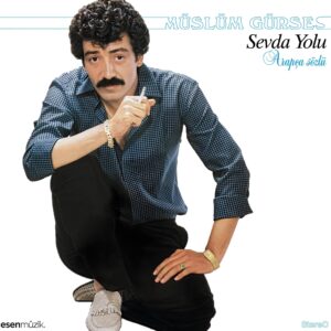 MÜSLÜM GÜRSES - SEVDA YOLU