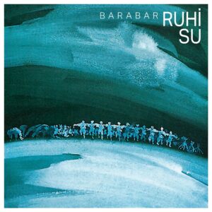 RUHİ SU - BARABAR