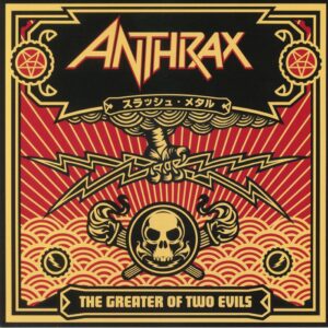 ANTHRAX - THE GREATER OF TWO EVILS