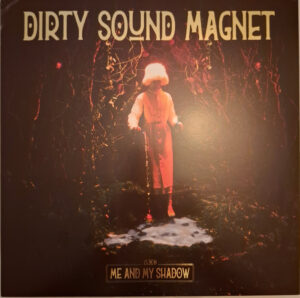 DIRTY SOUND MAGNET - ME AND MY SHADOW