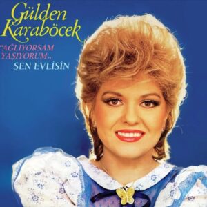 GÜLDEN KARABÖCEK - AĞLIYORSAM YAŞIYORUM - SEV EVLİSİN