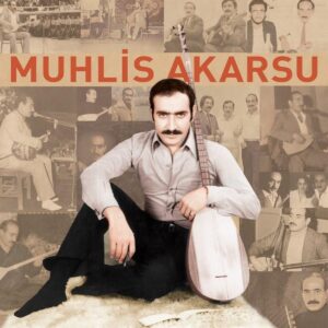MUHLİS AKARSU - KENDİ SAZINDAN VE SÖZÜNDEN