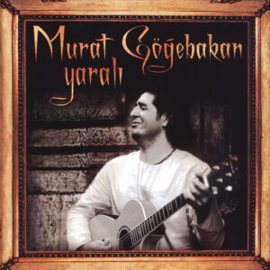 MURAT GÖĞEBAKAN - YARALI