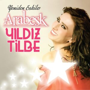 YILDIZ TİLBE - ARABESK - YENİDEN ESKİLER