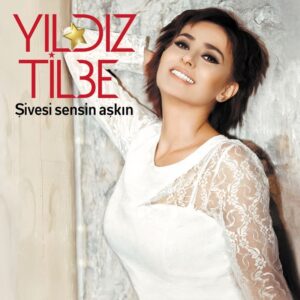 YILDIZ TİLBE - ŞİVESİ SENSİN AŞKIN