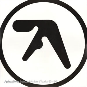 APHEX TWIN - SELECTED AMBIENT WORKS 85 - 92