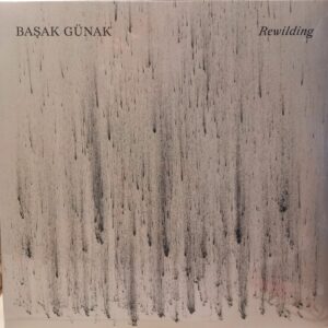 BAŞAK GÜNAK - REWILDING
