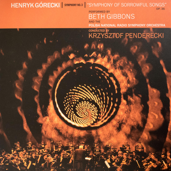 BETH GIBBONS - GORECKI - PENDERECKI - SYMPHONY NO. 3 - SYMPHONY OF SOR PLAK ÖN