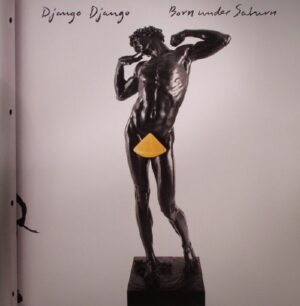DJANGO DJANGO - BORN UNDER SATURN