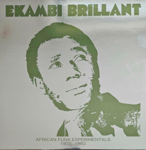 EKAMBI BRILLANT - AFRICAN FUNK EXPERIMENTALS 1975-1982