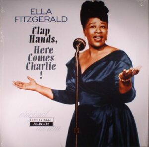 ELLA FITZGERALD - CLAP HANDS HERE COMES CHARLIE