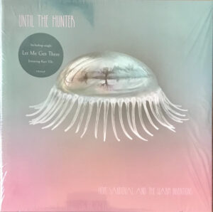 HOPE SANDOVAL & THE WARM INVENTIONS - UNTIL THE HUNTER