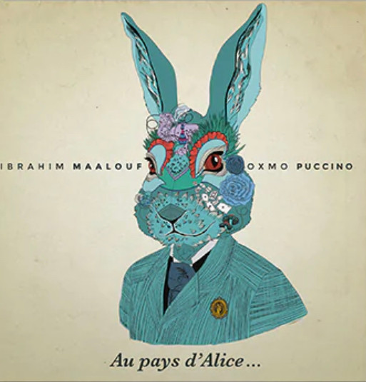 IBRAHIM MAALOUF - OXMO PUCCINO - AU PAYS D'ALICE PLAK ÖN