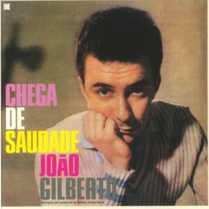 JOAO GILBERTO - CHEGA DE SAUDADE