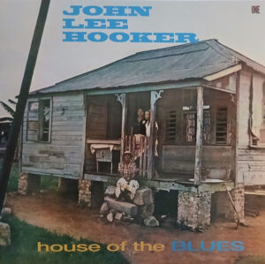 JOHN LEE HOOKER - HOUSE OF THE BLUES