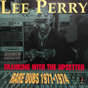LEE PERRY - SHANKING WITH THE UPSETTER - RARE DUBS 1971-1974