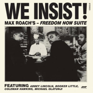 MAX ROACH - WE INSIST! MAX ROACH'S FREEDOM NOW SUITE