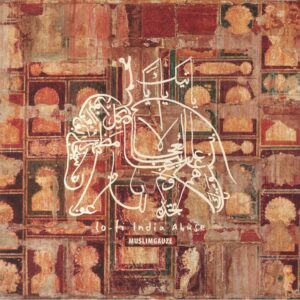 MUSLIMGAUZE - LO-FI INDIA ABUSE