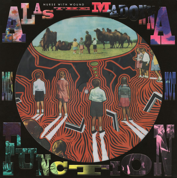 NURSE WITH WOUND - ALAS THE MADONNA DOES NOT FUNCTION (PICTURE DISC) PLAK ÖN