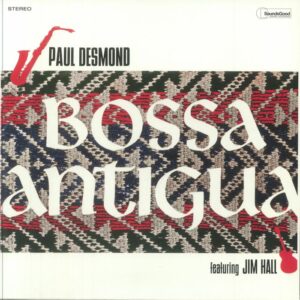 PAUL DESMOND FEAT. JIM HALL - BOSSA ANTIGUA