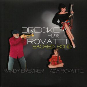 RANDY BRECKER - ADA ROVATTI - SACRED BOND - BRECKER PLAYS ROVATTI