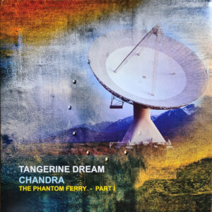 TANGERINE DREAM - CHANDRA - THE PHANTOM FERRY PART I