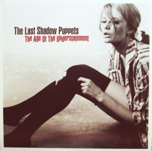 THE LAST SHADOW PUPPETS - THE AGE OF THE UNDERSTATEMENT
