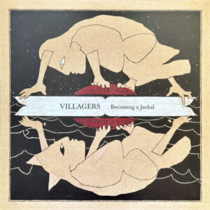 VILLAGERS - BECOMING A JACKAL