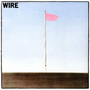 WIRE - PINK FLAG