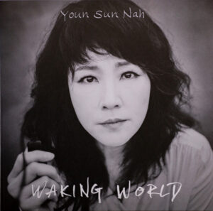 YOUN SUN NAH - WAKING WORLD
