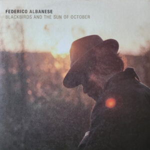 FEDERICO ALBANESE - BLACKBIRDS AND THE SUN OF OCTOBER