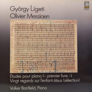 GYORGY LIGETI - OLIVIER MESSIAEN - VOLKER BANFIELD - ETUDES POUR PIANO - VINGT REGARDS