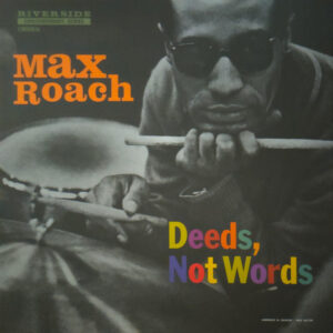 MAX ROACH - DEEDS NOT WORDS