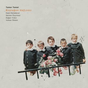 TAMER TEMEL - BOŞLUĞUN HAFIZASI