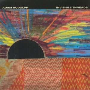 ADAM RUDOLPH - INVISIBLE THREADS - Görsel 1
