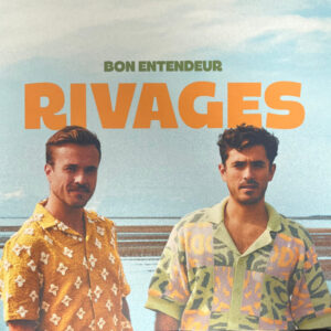 BON ENTENDEUR - RIVAGES