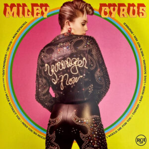 MILEY CYRUS - YOUNGER NOW