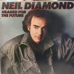 NEIL DIAMOND - HEADED FOR THE FUTURE
