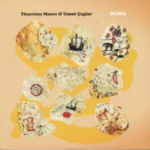 THURSTON MOORE - UMUT ÇAĞLAR - DUNIA