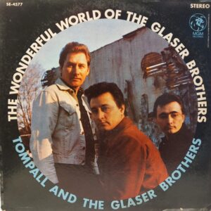 TOMPALL AND THE GLASER BROTHERS - THE WONDERFUL WORLD OF THE GLASER BROTHERS